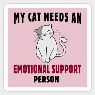 My Cat Needs an Emotional Support Person Magnet